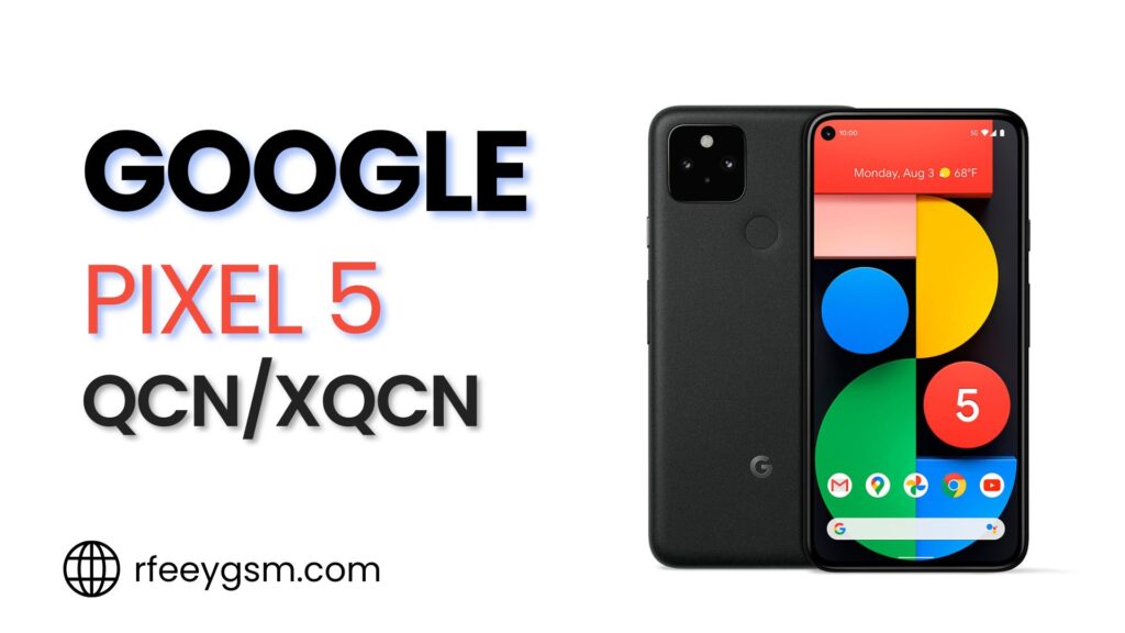 Google Pixel 5 QCN & XQCN Free