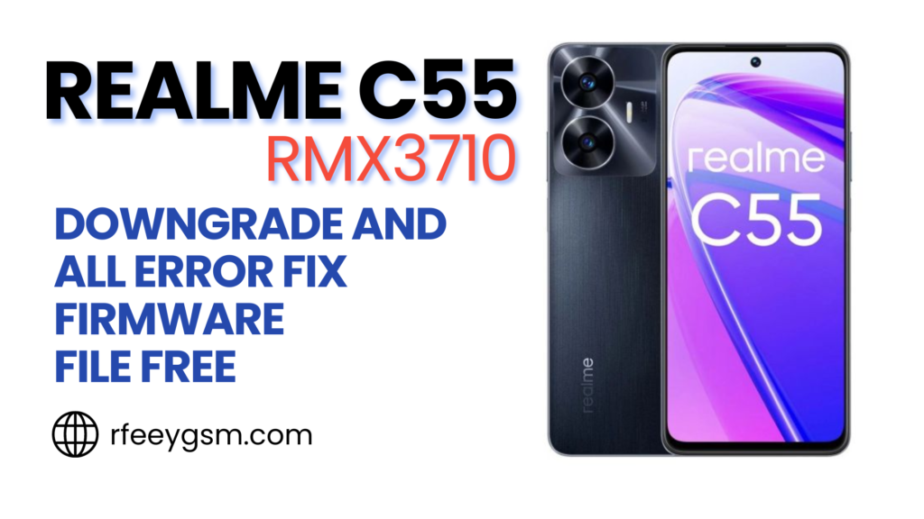 Realme C55 RMX3710 Downgrade Firmware Tested